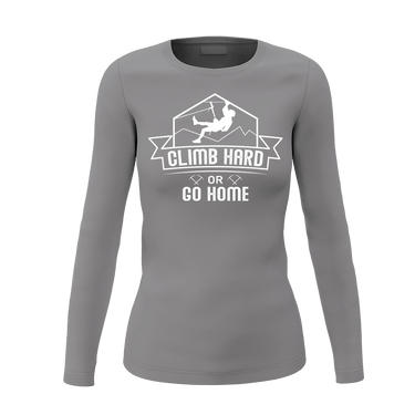 Climb Hard Or Go Home Women Long Sleeve Shirt